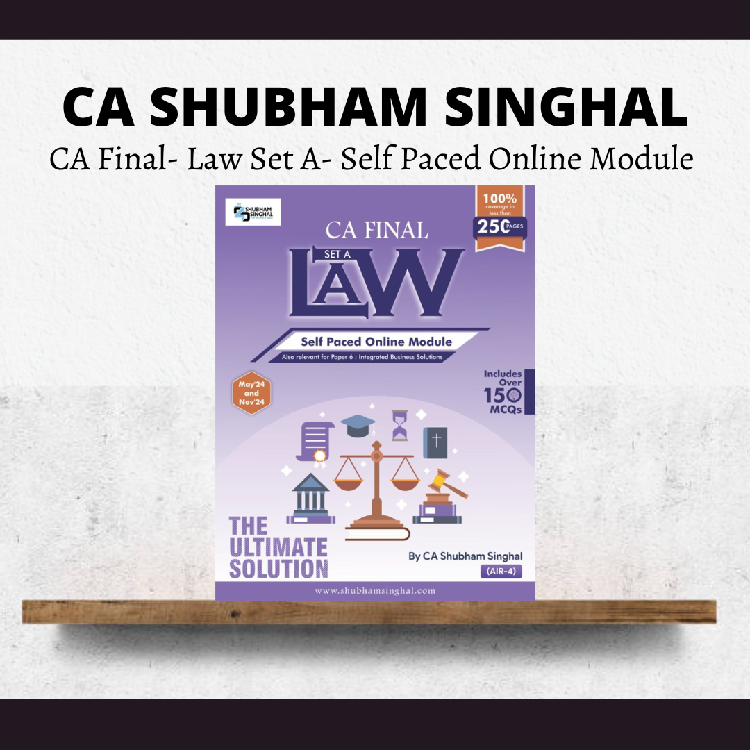 CA Final Law Set A- Self Paced Online Module by CA Shubham Singhal | For Nov 24 & May 25 Exams