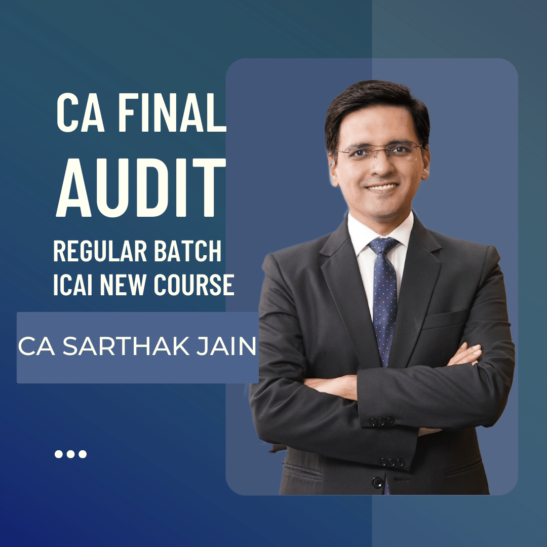 CA Final Audit Regular Batch By CA Sarthak Jain | For Nov 24 & May 25 Exams | ICAI New Course