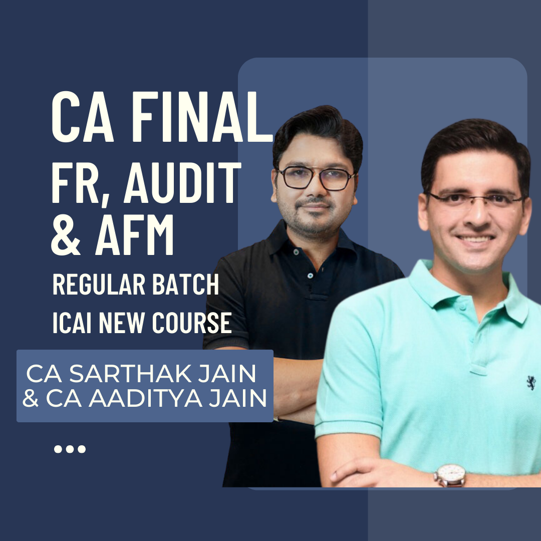 CA Final FR & Audit By CA Sarthak Jain & AFM By CA Aaditya Jain | Regular Batch | For Nov 24 & May 25 Exams | ICAI New Course