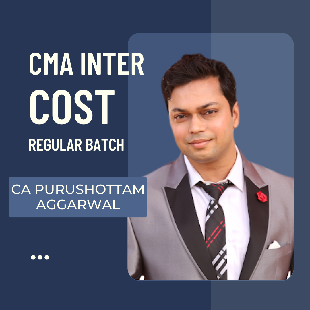 CMA Inter Cost Regular Batch by CA Purushottam Aggarwal | For June 24 & Dec 24 Exams