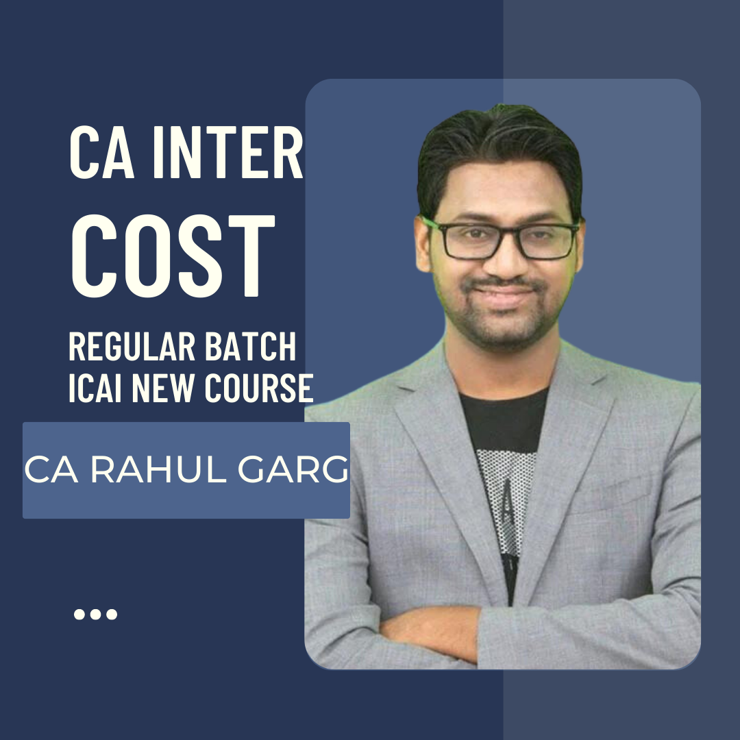CA Inter Cost & Management Accounting Regular Batch by CA Rahul Garg | For Sep 24 & Jan 25 Exams | ICAI New Course