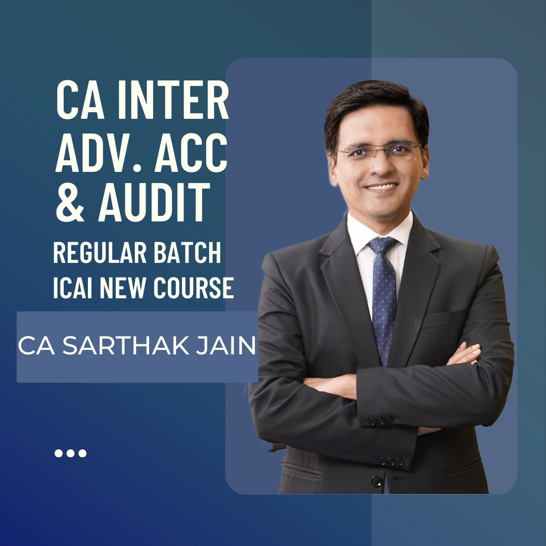CA Inter Advance Accounts (Paper 1) + Audit (Paper 5) Regular Batch By CA Sarthak Jain | For Sep 24 & Jan 25 Exams | ICAI New Course