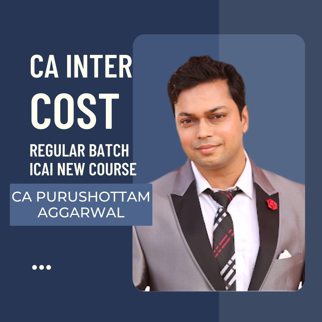CA Inter Cost (Paper 4) Regular Batch By CA Purushottam Aggarwal | For Sep 24 & Jan 25 Exams | ICAI New Course