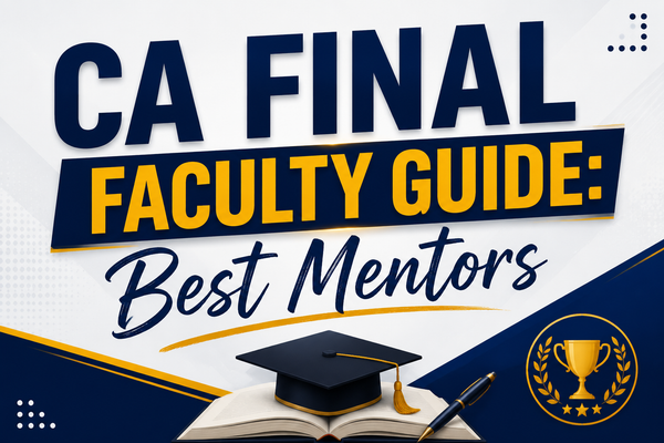 CA Final Faculty Guide: Best Mentors