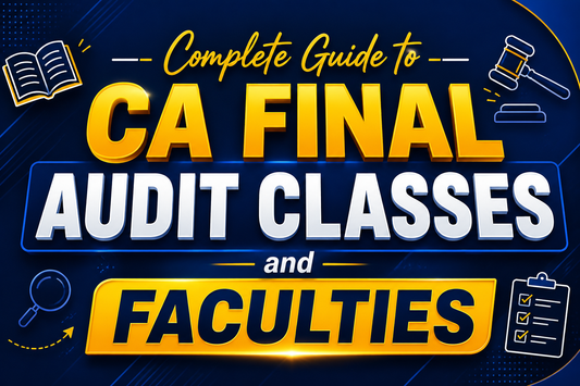 Complete Guide to CA Final Audit Classes and Faculties