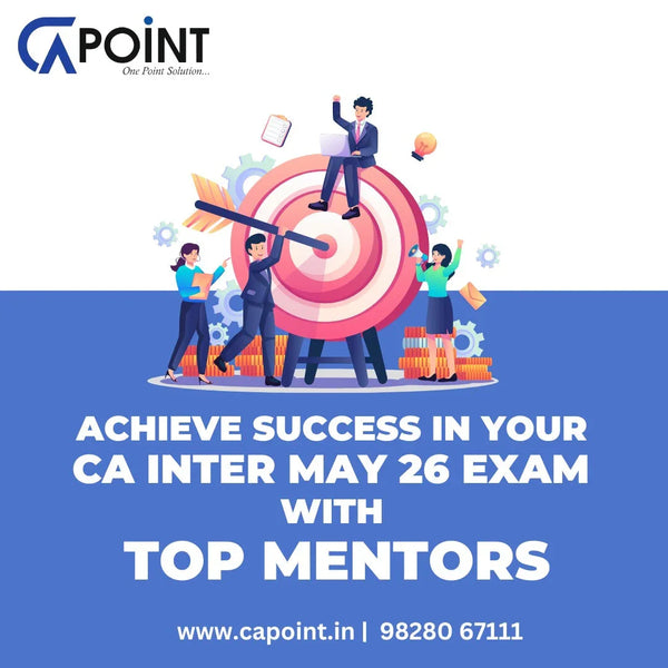 Achieve success in your CA Inter May 26 Exam with Top Mentors CA Point
