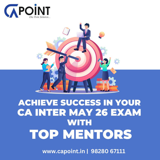 Achieve success in your CA Inter May 26 Exam with Top Mentors