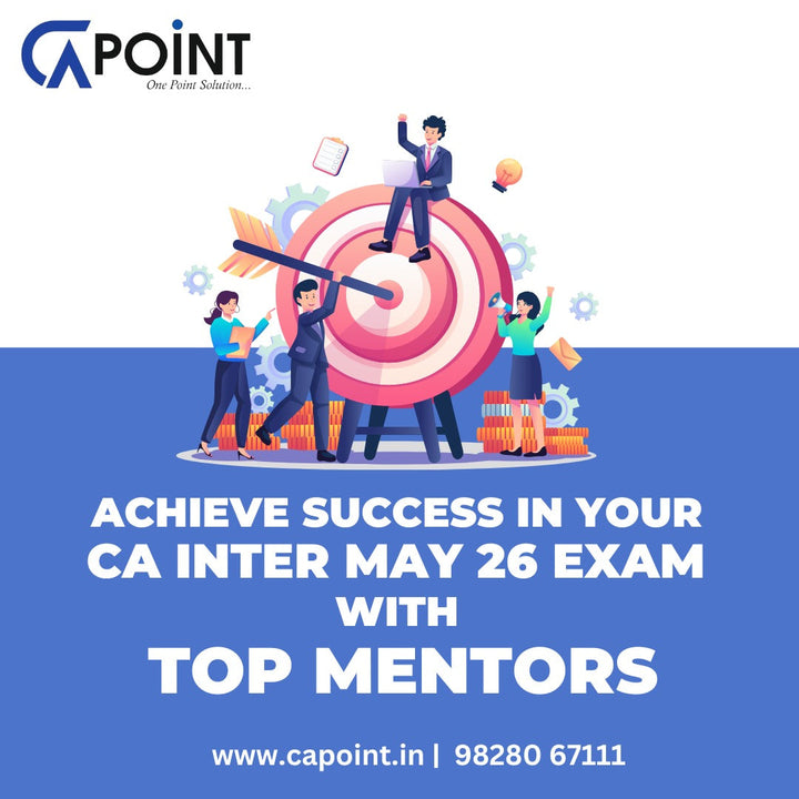 Achieve success in your CA Inter May 26 Exam with Top Mentors