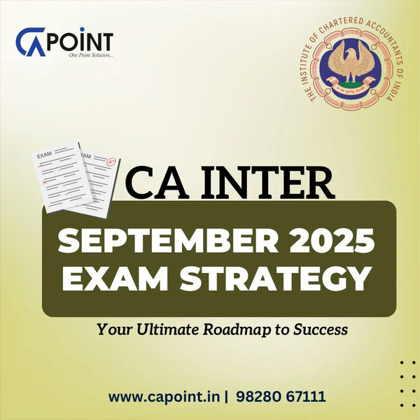 CA Inter September 2025 Exam Strategy: Your Ultimate Roadmap to Success CA Point