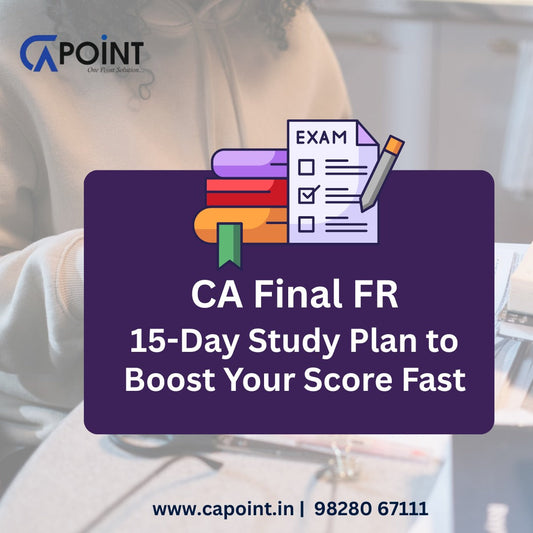 CA Final FR 15-Day Study Plan to Boost Your Score Fast