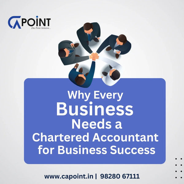 Why Every Business Needs a Chartered Accountant for Business Success CA Point