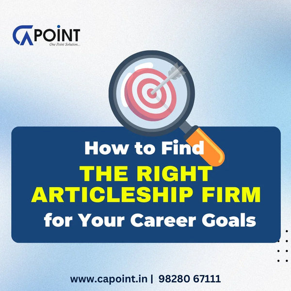 How to Find the Right Articleship Firm for Your Career Goals CA Point