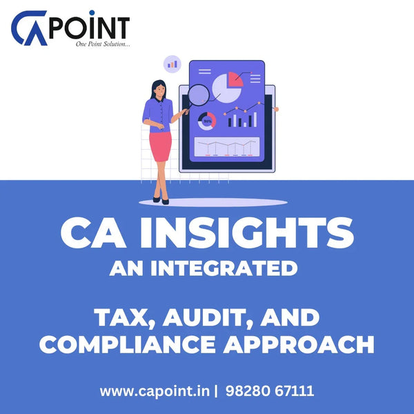 CA Insights: An Integrated Tax, Audit, and Compliance Approach CA Point