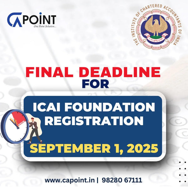 Final Deadline for ICAI Foundation Registration: September 1, 2025 CA Point
