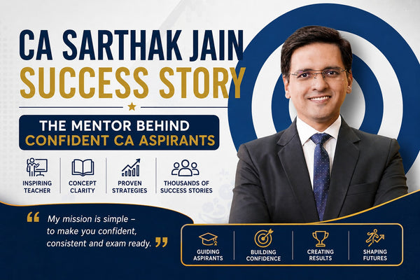 CA Sarthak Jain Success Story – The Mentor Behind Confident CA Aspirants