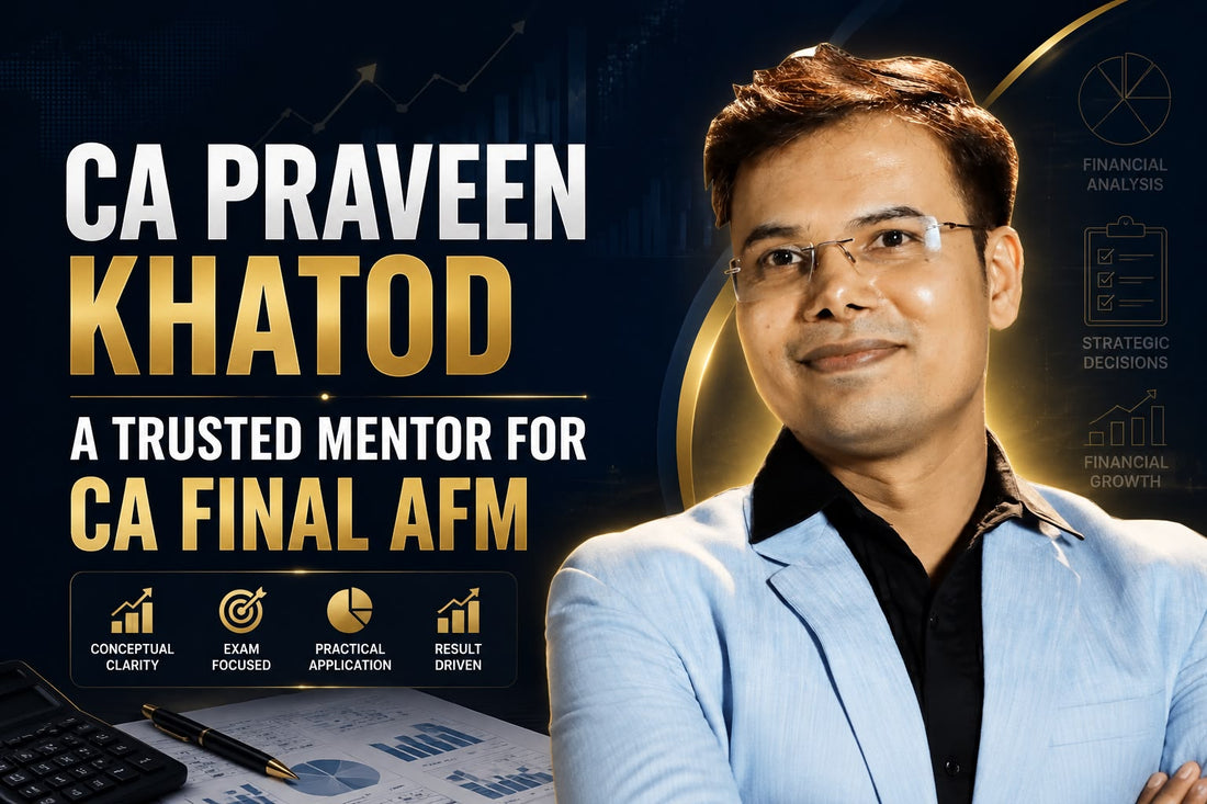 CA Praveen Khatod – A Trusted Mentor for CA Final AFM CA Point