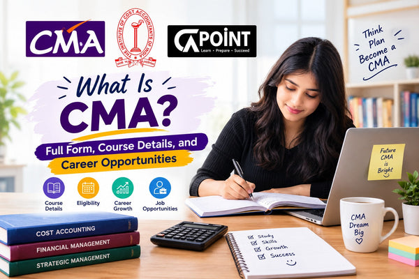What Is CMA? Full Form, Course Details, and Career Opportunities CA Point