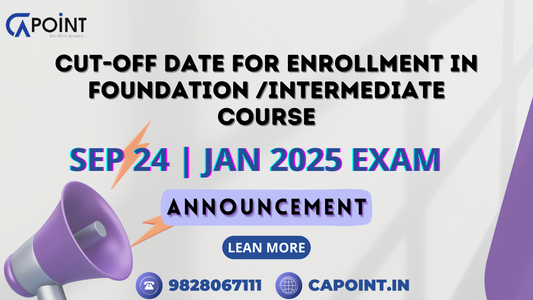 Cut-off date for enrollment in Foundation /Intermediate Course for appearing in September 2024/ January, 2025 Examinations.