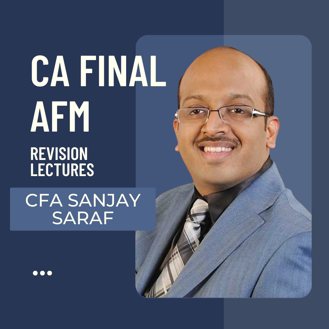 CA Final AFM(New Syllabus) | Revision Lectures By Prof Sanjay Saraf | For May/Nov 24 | ICAI New Course