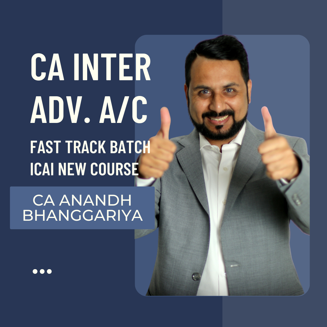 CA Inter Advanced Accounting | Fast track Batch By CA Anandh Bhanggariya - For May 24 & Nov 24 Exams | ICAI New Course