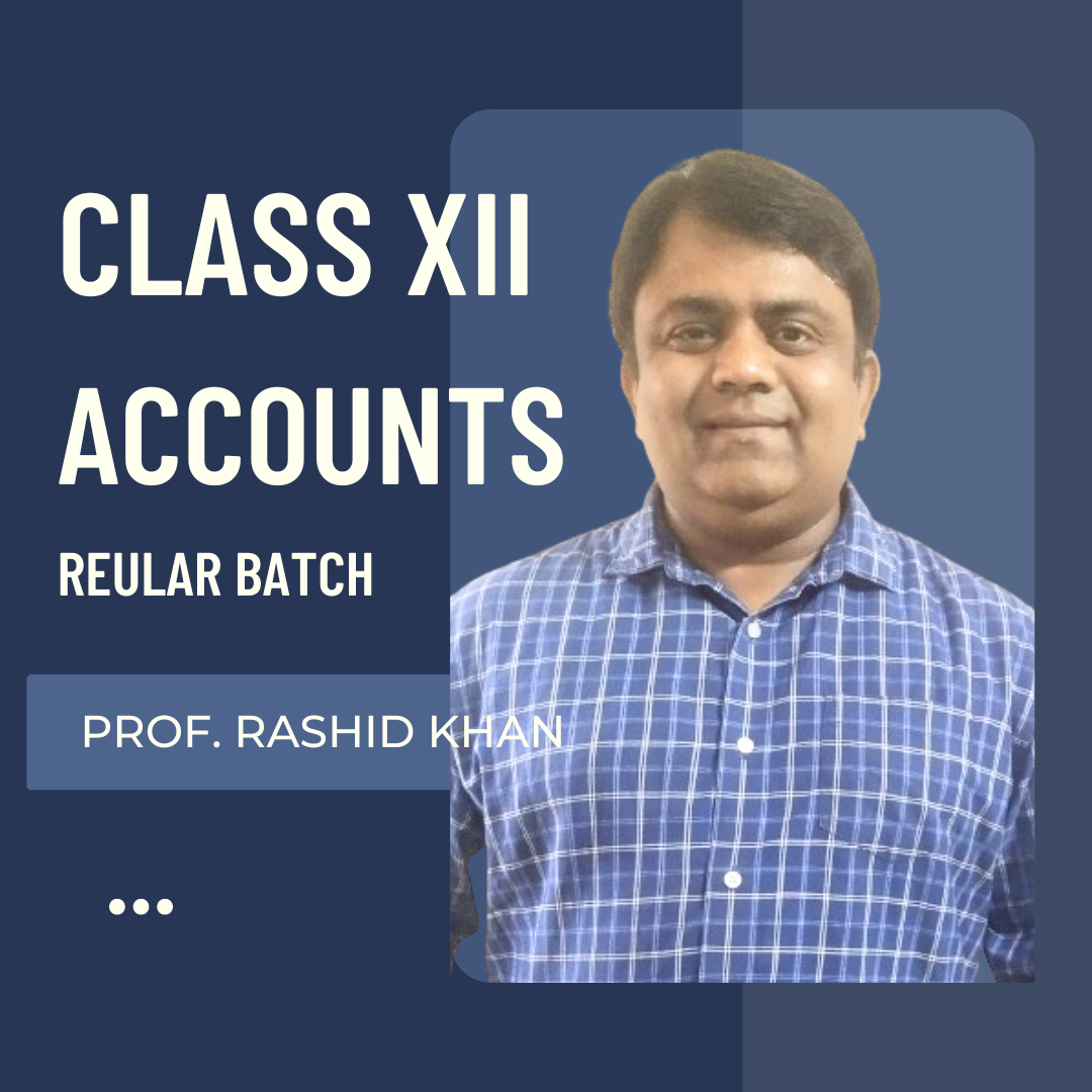 Class XII Accounts | Regular Batch by Prof. Rashid Khan | For 2025 Exams