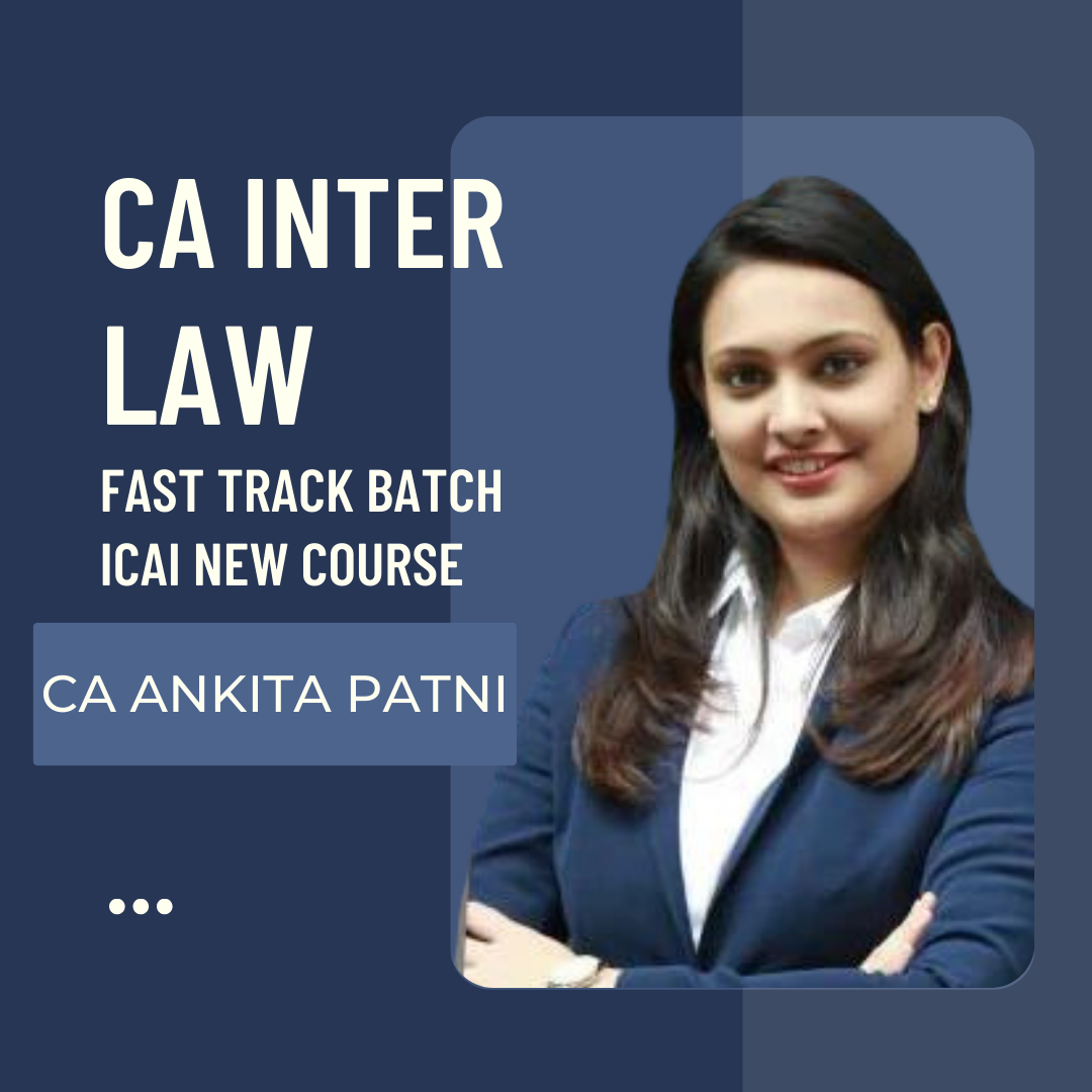 CA Inter Law | Fast track Batch By CA Ankita Patni - For May 24 & Nov 24 Exams | ICAI New Course