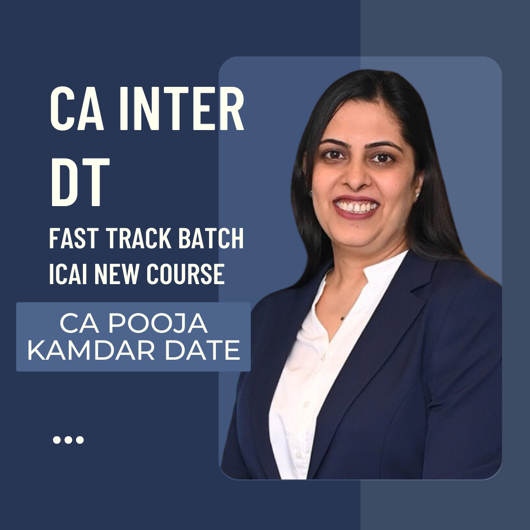CA Inter Direct Tax | Fast track Batch By CA Pooja Kamdar Date - For May 24 & Nov 24 Exams | ICAI New Course
