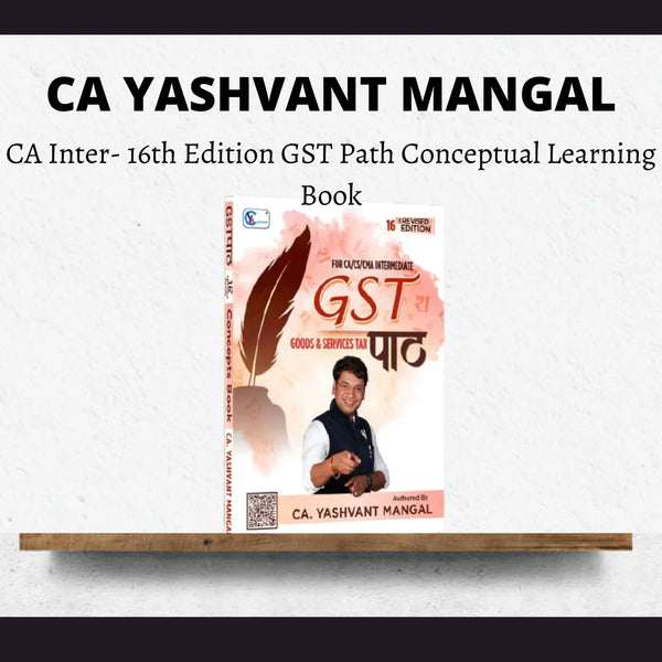 CA Inter- GST Path - A Conceptual Learning Book By CA Yashvant Mangal | For Jan 26 & Onwards Exams