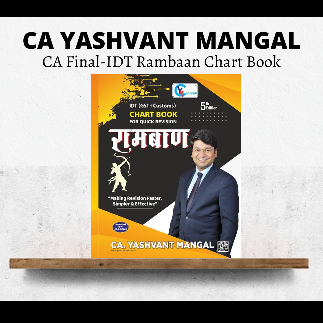 CA Final IDT रामबाण – GST + Customs + FTP Charts by CA Yashvant Mangal for Nov 23 Exams & Onwards