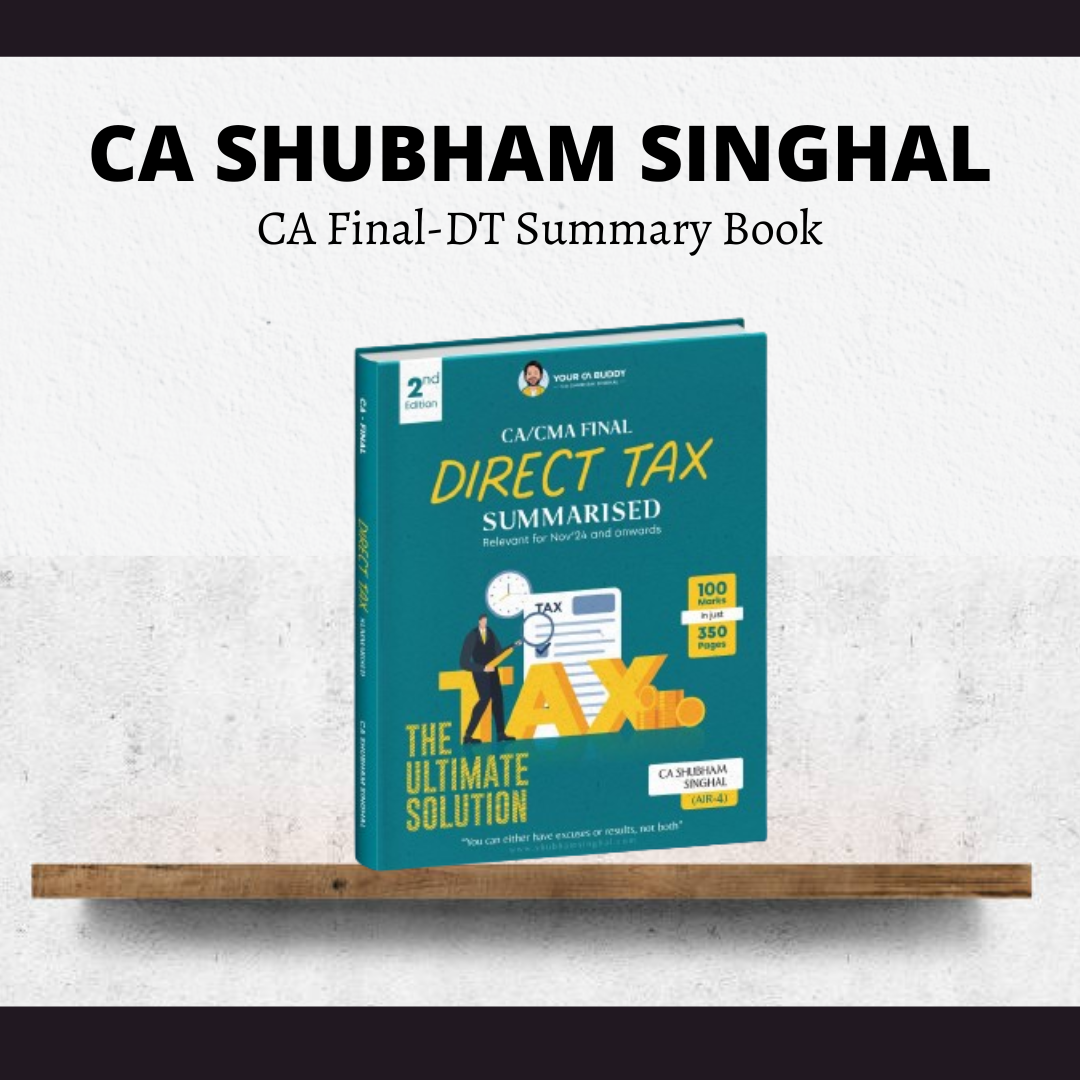 CA Final Paper 4 Direct Tax Laws & International Taxation | Summary Book by CA Shubham Singhal | For Nov 24 & Onwards