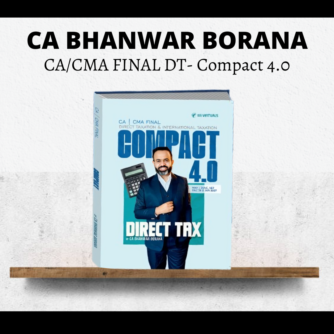 CA/CMA Final Direct Tax 4.0 Compact By CA Bhanwar Borana | For May 26 & Sep 26 Exams