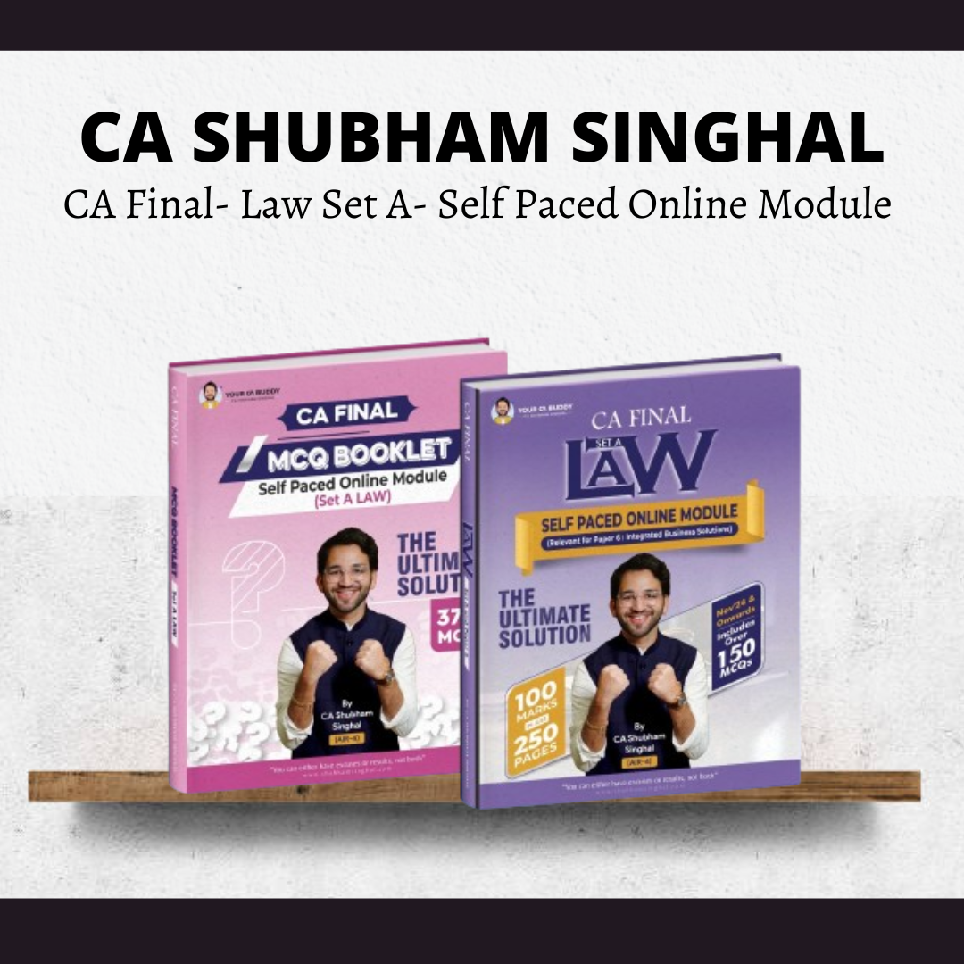 CA Final Law Set A- Self Paced Online Module by CA Shubham Singhal | For Nov 24 & May 25 Exams