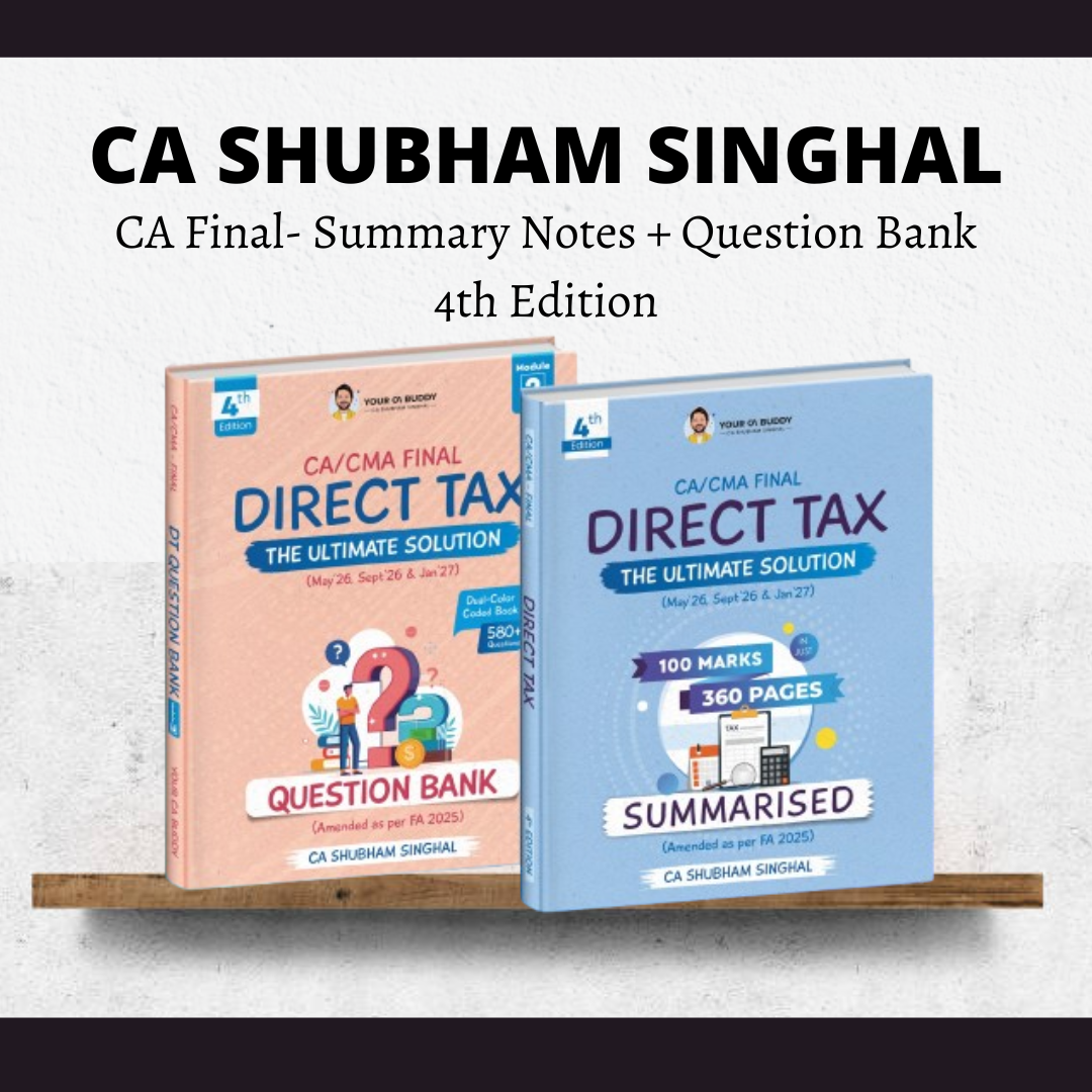CA Final DT | Summary Notes & Question Bank 4th Edition by CA Shubham Singhal | For May 26, Sep 26 & Jan 27 Exams