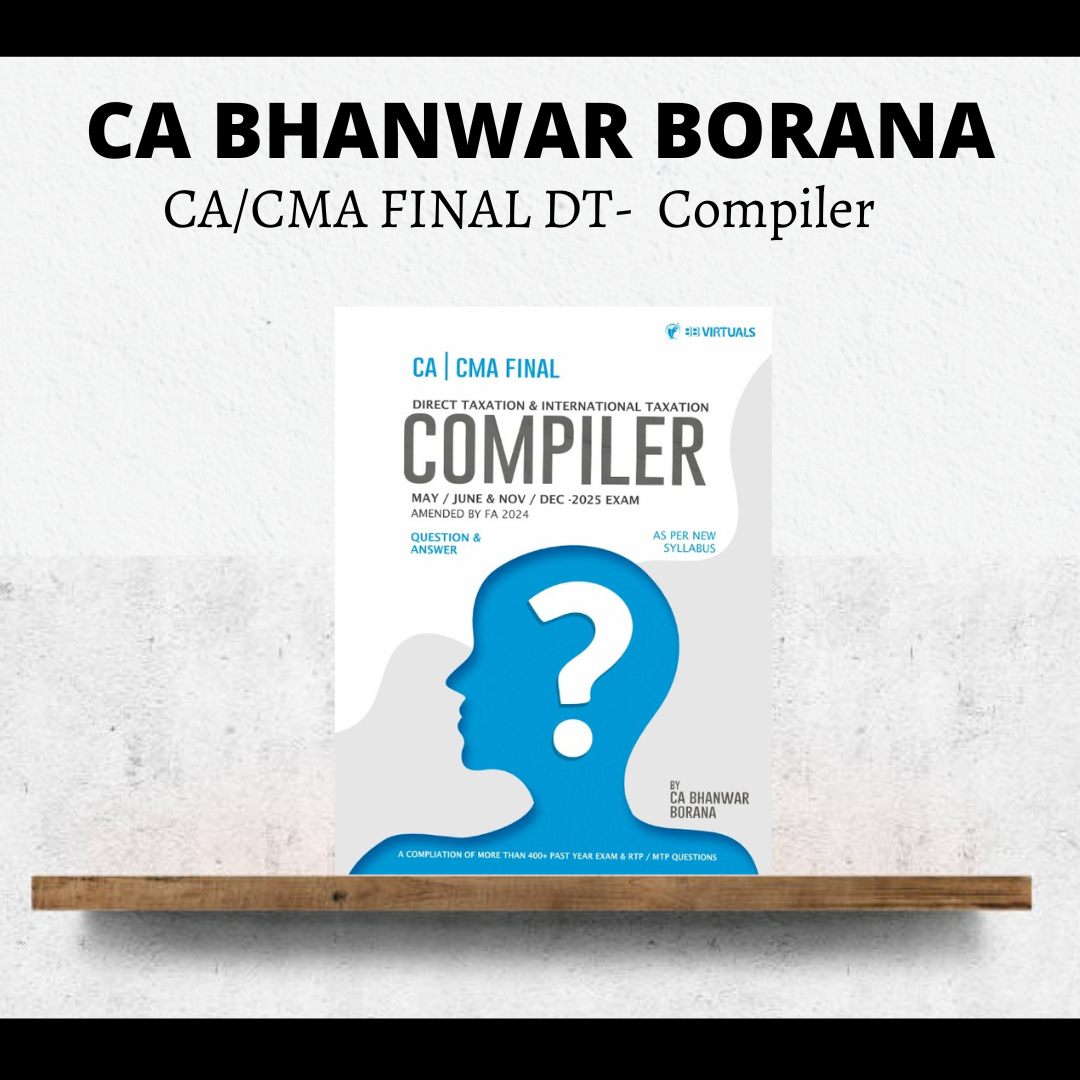 CA/CMA Final Direct Tax Compiler  By CA Bhanwar Borana | For May/June 2025 & Nov/Dec 25 Exams