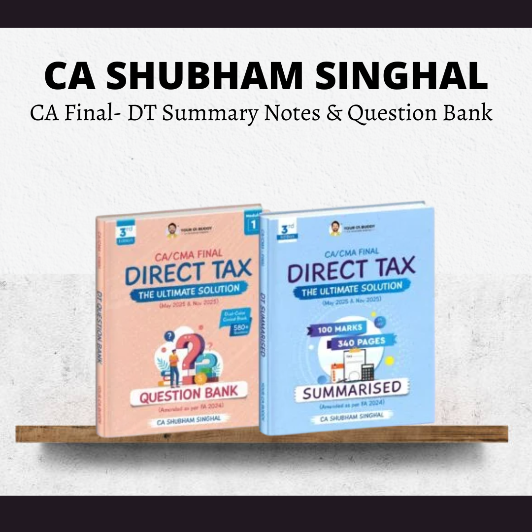 CA Final DT | Summary Notes & Question Bank | For May 25 by CA Shubham Singhal