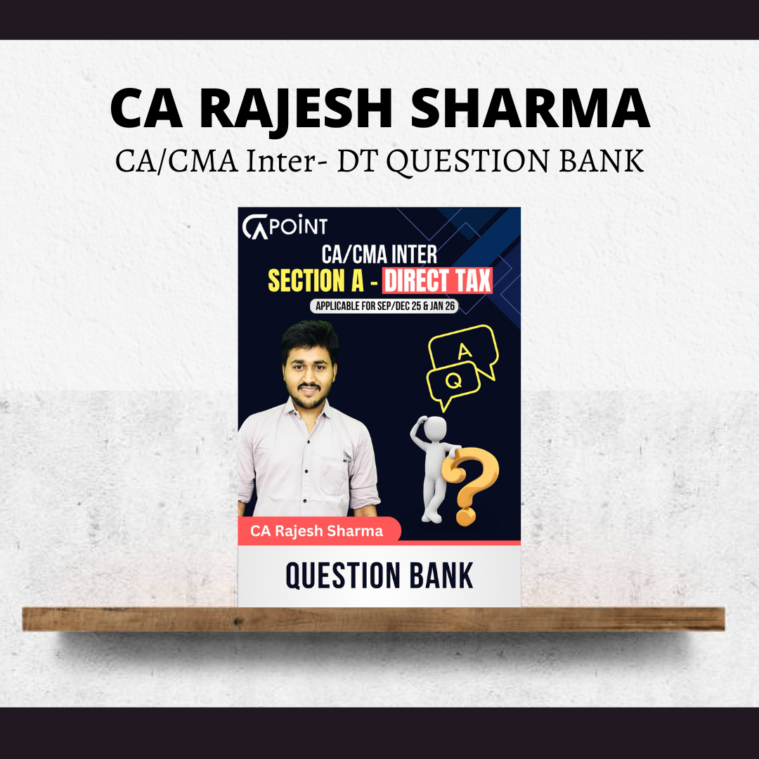 CA/CMA Inter DT | Question Bank | by CA Rajesh Sharma | For Sep/Dec 25 & Jan 26 Exams