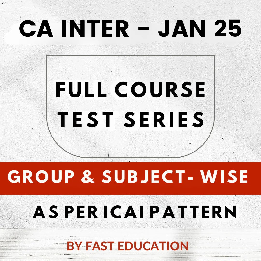 CA Inter Full Course Test Series for Jan 25 Exams | ICAI Pattern | In association with FAST Education