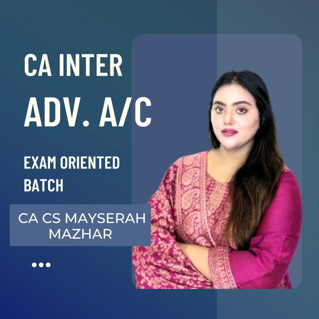 CA Inter Adv. Account Exam-Oriented batch | By CA CS Mayserah Mazhar | For May 25 Exams