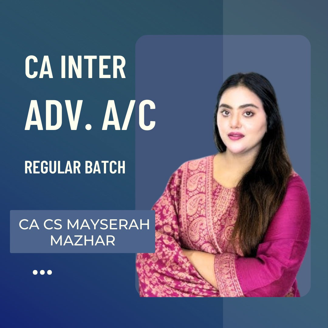 CA Inter Adv. Accounts Live Regular batch | By CA CS Mayserah Mazhar | For Sep 25 & Jan 26