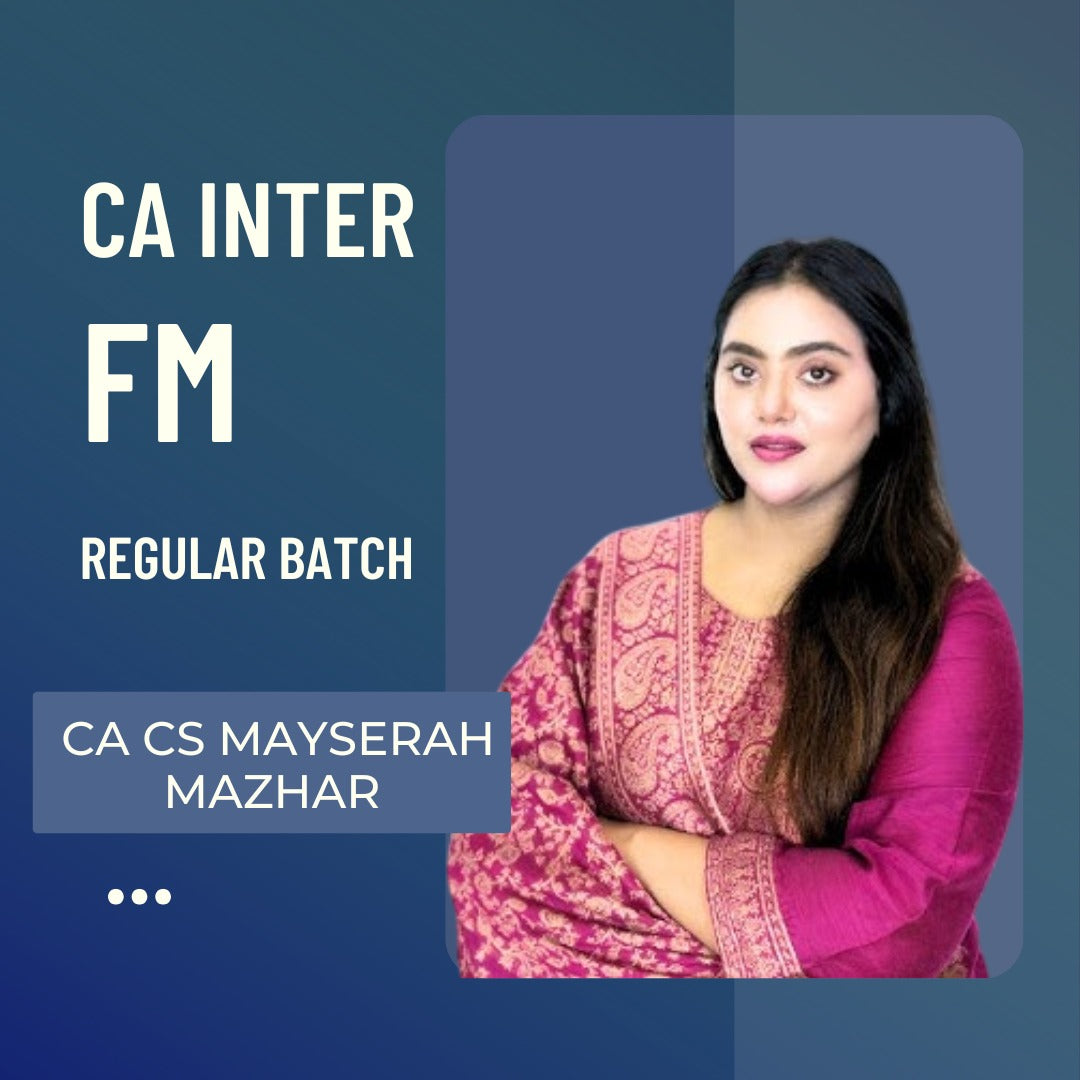 CA Inter FM Regular batch | By CA CS Mayserah Mazhar| For Sept 25 & Onwards