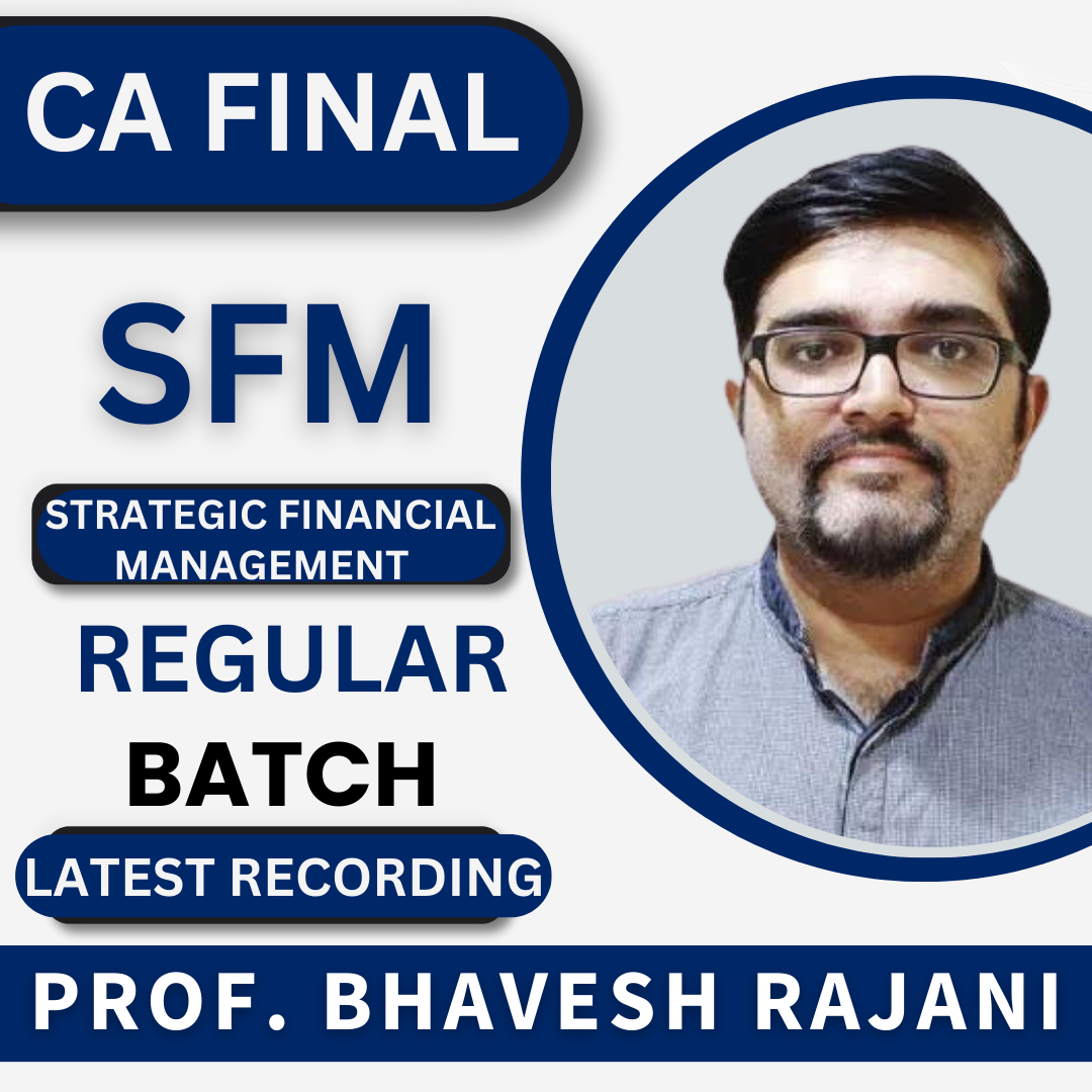 CA Final SFM | Regular Batch By Prof. Bhavesh Rajani - For Nov 23 Exams & Onwards