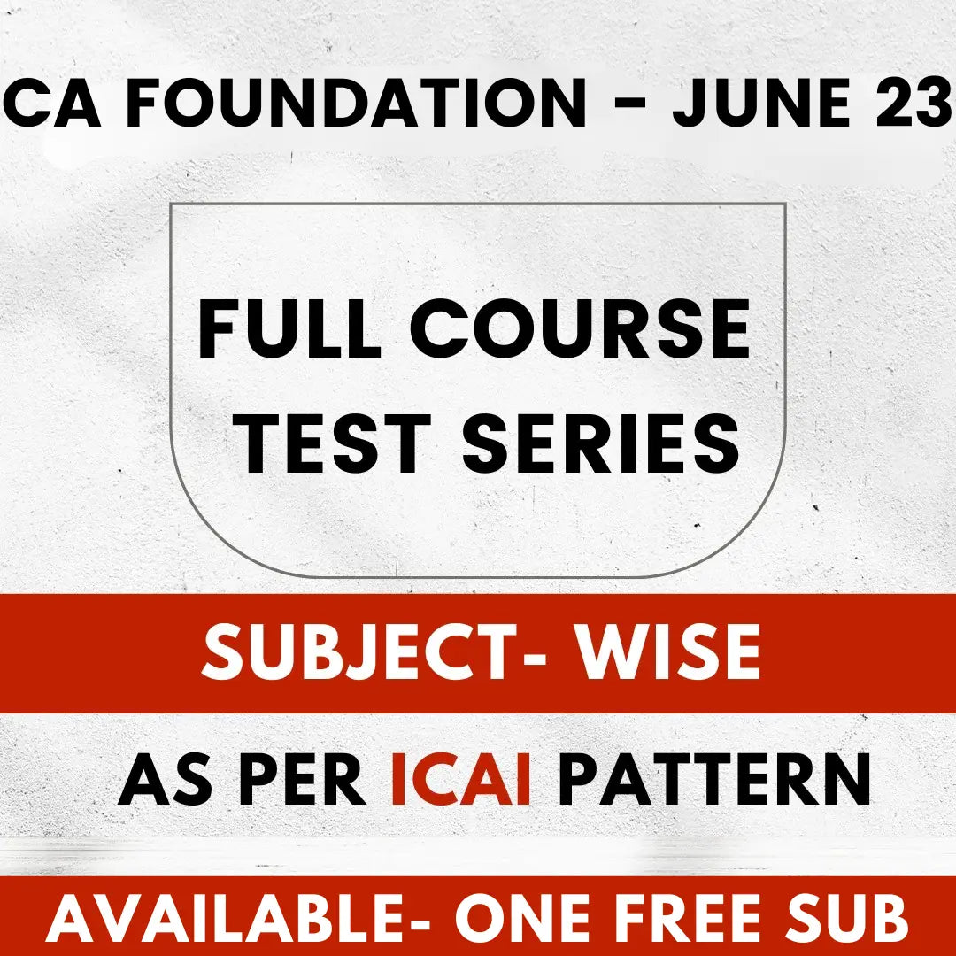 CA FOUNDATION - JUNE 23 FULL COURSE TEST SERIES