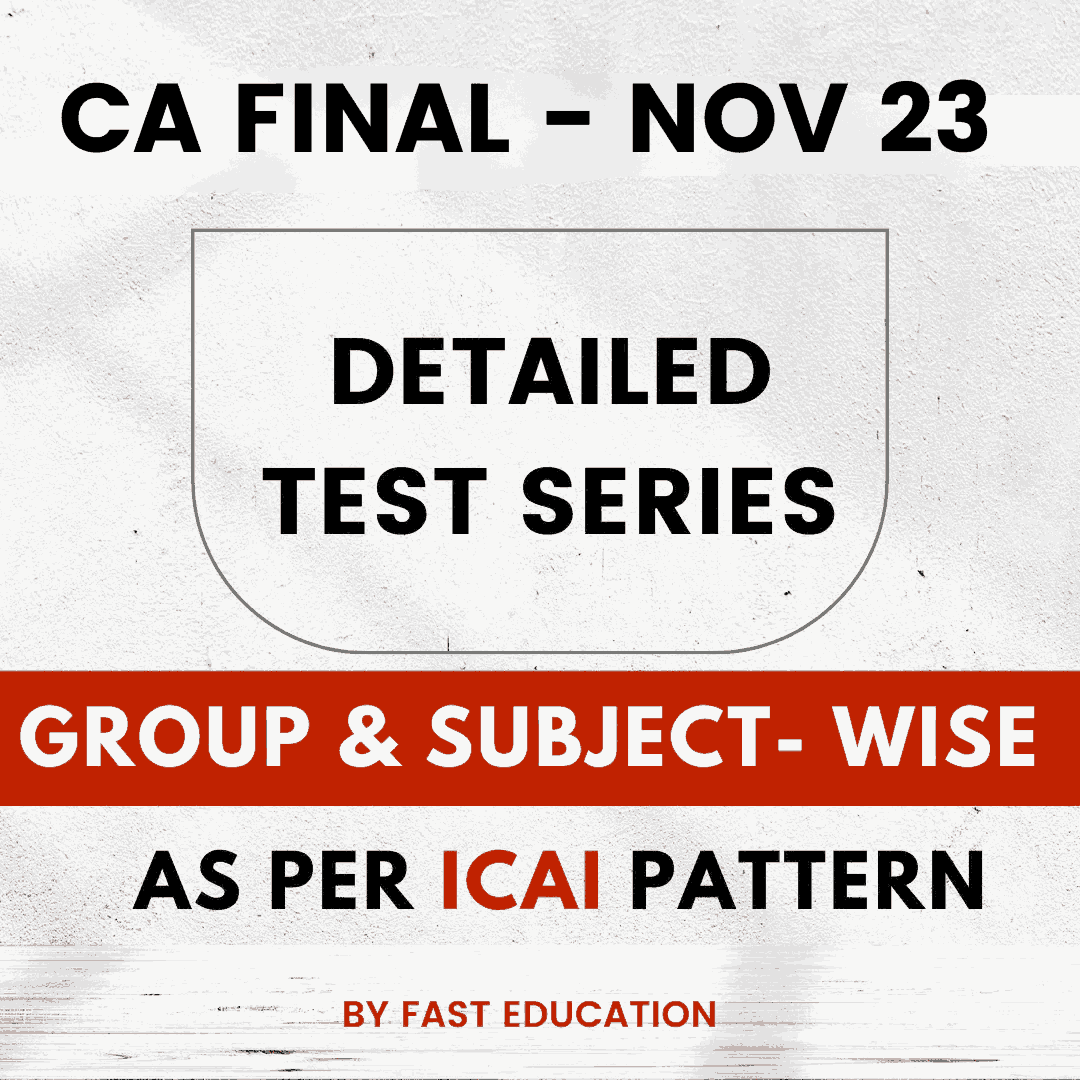 CA FINAL - NOV 23 DETAILED TEST SERIES
