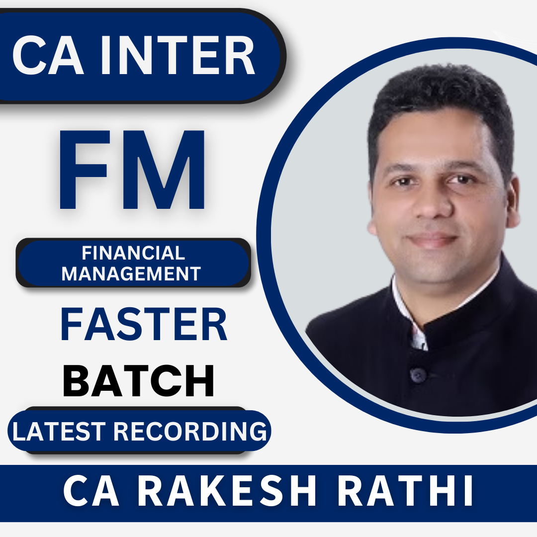CA Inter- FM Exam Oriented Batch New Syllabus By CA Rakesh Rathi