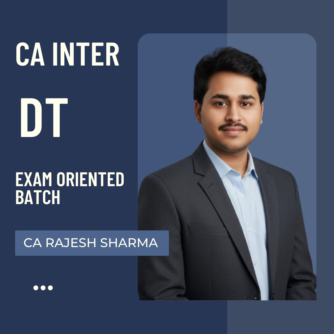 CA Inter DT | Exam Oriented Batch | by CA Rajesh Sharma | For Jan 26 Exams