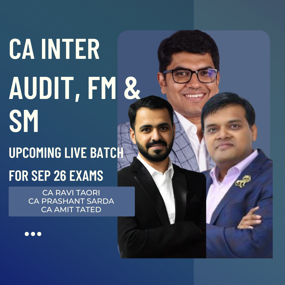 CA Inter Sep 26 Exams | Audit, FM & SM by CA Ravi Taori, CA Prashant Sarda & CA Amit Tated | Regular Batch