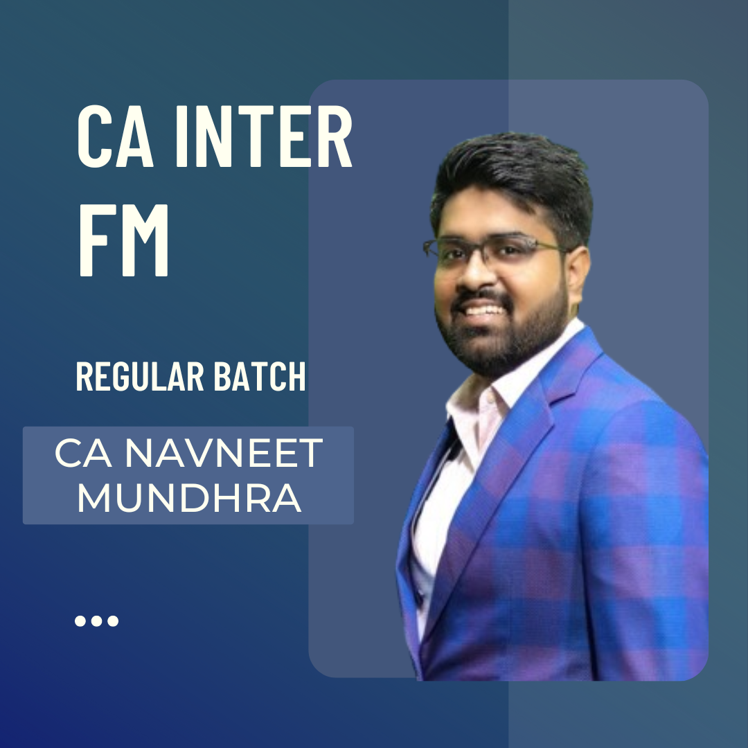 CA Inter FM | Regular Batch by CA Navneet Mundhra | For Sep 24 & Jan 25 Exams