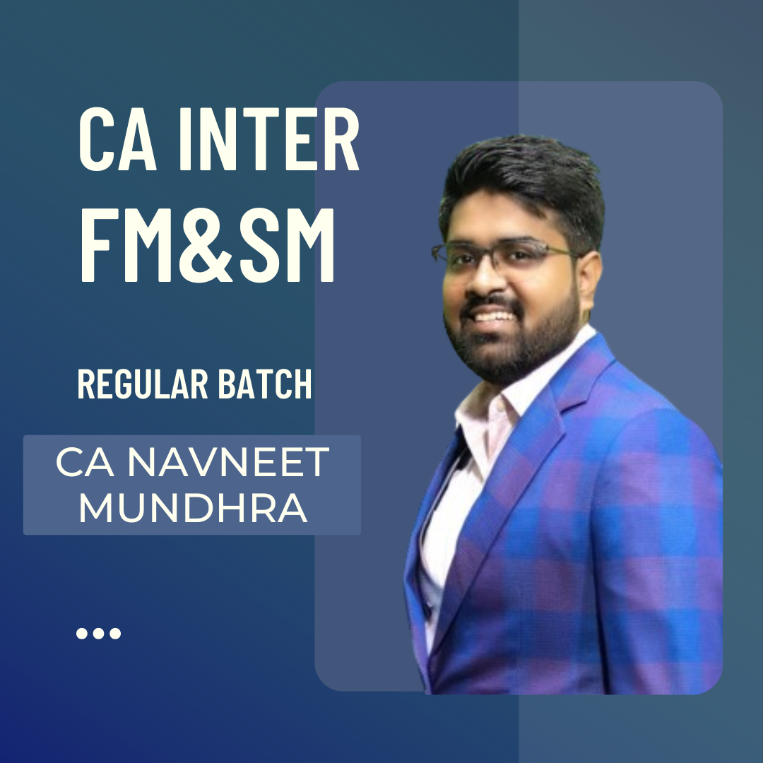 CA Inter FMSM | Regular Batch by CA Navneet Mudhra | For Sep 24 & Jan 25 Exams
