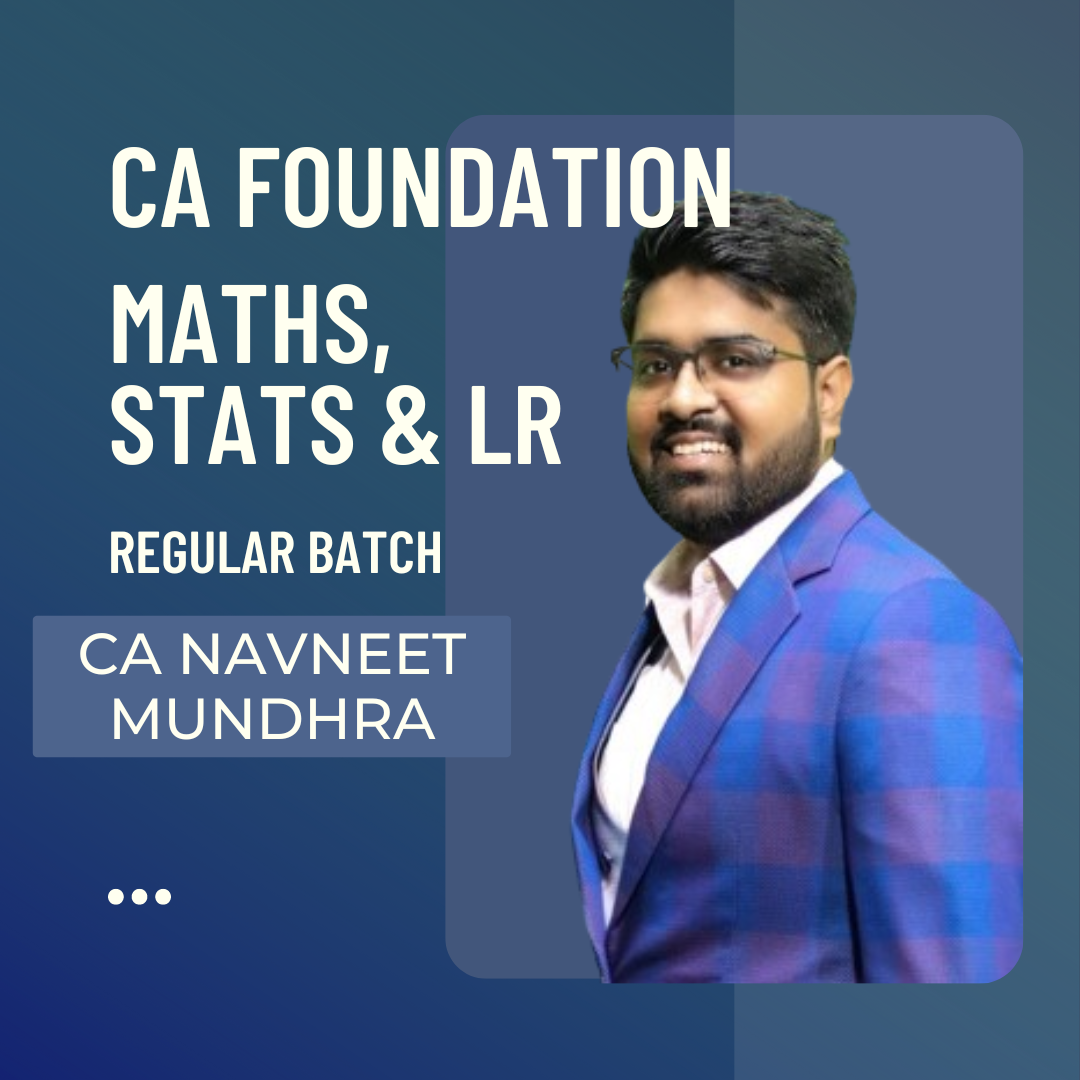 CA Foundation Maths, Stats & LR | Regular Batch By CA Navneet Mundhra | For June 24 & Dec 24 Exams