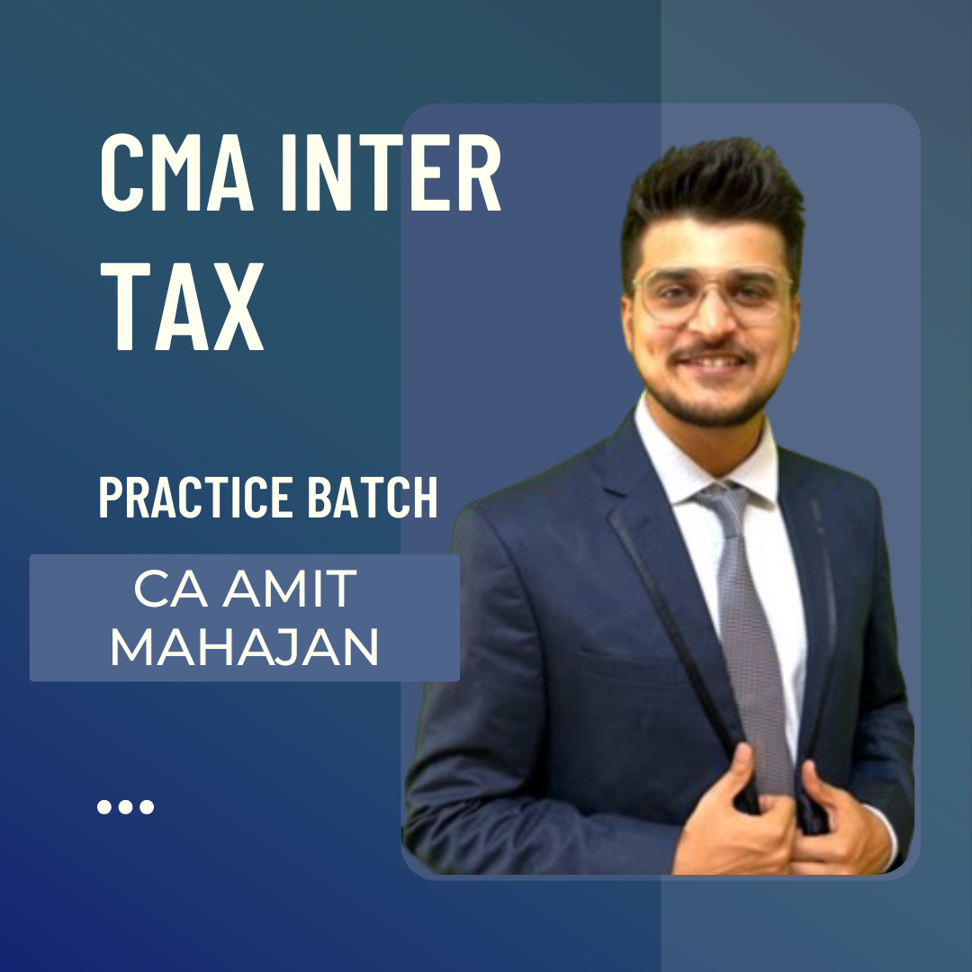 CMA Inter Taxation | Practice Batch by CA Amit Mahajan | For Dec 23 Exams